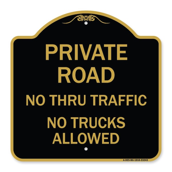 Private Road No Thru Traffic No Trucks Allowed, Black & Gold Aluminum Sign, 18" x 18", BG-1818-23243